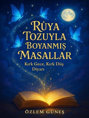 cover image of Rüya Tozuyla Boyanmış Masallar--Kırk Gece, Kırk Düş Diyarı